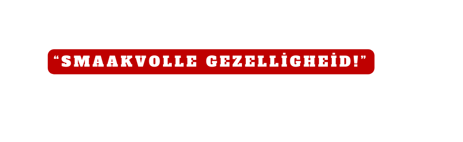 Smaakvolle Gezelligheid